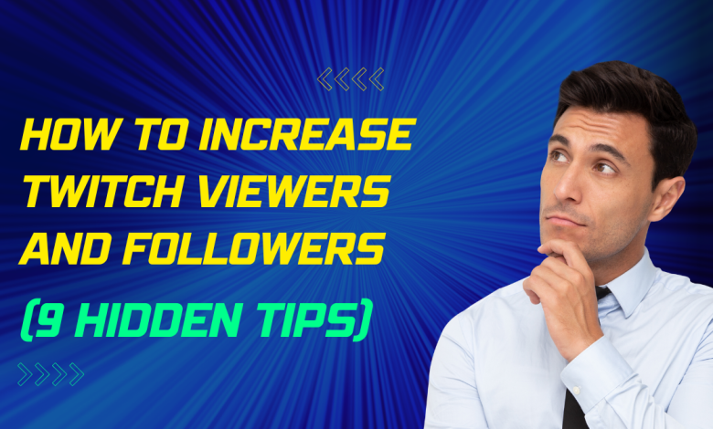 How to increase twitch viewers and followers